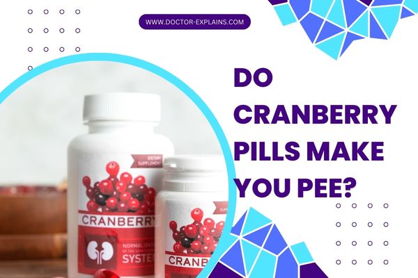 Do Cranberry Pills Make you Pee a Lot?