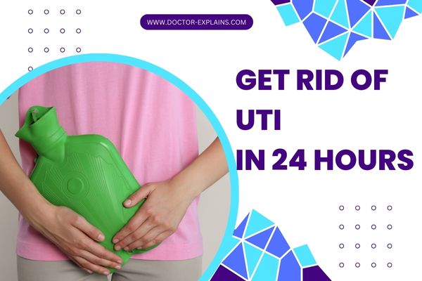 How to Get Rid of UTI in 24 Hours (7 Proven Treatments).