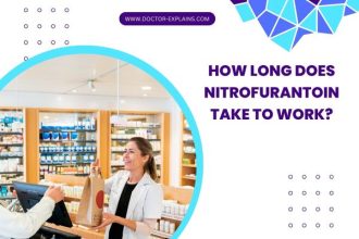 How Long Does Nitrofurantoin Take to Work? (5 Facts)