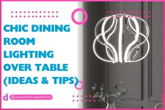 Chic Dining Room Lighting Over table (Ideas & Tips)