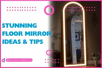 Stunning Floor Mirror Ideas & Tips